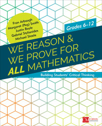 Fran Arbaugh;Margaret (Peg) Smith;Justin Boyle;Gabriel J. Stylianides;Michael Steele; & Margaret (Peg) Smith & Justin Boyle & Gabriel J. Stylianides & Michael Steele — We Reason & We Prove for ALL Mathematics