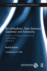 Roshdi Rashed — Ibn Al-haytham, New Spherical Geometry and Astronomy; A history of Arabic sciences and mathematics; Edition 1