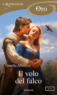 Ornella Albanese — Il volo del falco (I Romanzi Oro)