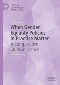 Isabelle Engeli;Amy G. Mazur; — When Gender Equality Policies in Practice Matter