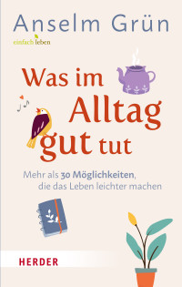 Anselm Grn;Dr. Rudolf Walter; — Was im Alltag gut tut