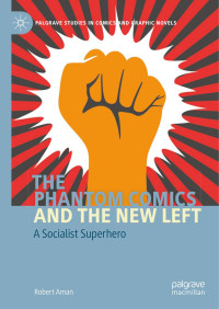 Robert Aman — The Phantom Comics and the New Left : A Socialist Superhero 