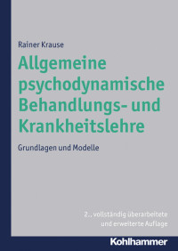 Rainer Krause — Allgemeine psychodynamische Behandlungs- und Krankheitslehre