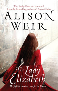 Alison Weir  — The Lady Elizabeth