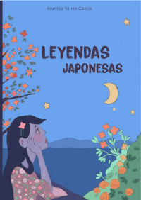 Arantxa Torres García — Libro ilustrado de leyendas japonesas
