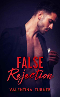Valentina Turner — False Rejection (For the Sake of Love Book 5)