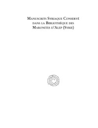 Francisco del Río Sánchez — Manuscrits Syriaque Conservé Dans la Bibliothèque Des Maronites D' Alep (Syrie)