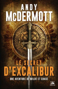 Mcdermott, Andy [Mcdermott, Andy] — Wilde et Chase - 03 - Le Secret d'Excalibur