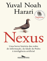 Yuval Noah Harari — Nexus: Uma breve história das redes de informação, da Idade da Pedra à inteligência artificial