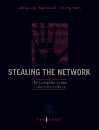 Johnny Long & Ryan Russell & Timothy Mullen — Stealing the Network: The Complete Series Collector's Edition and Final Chapter