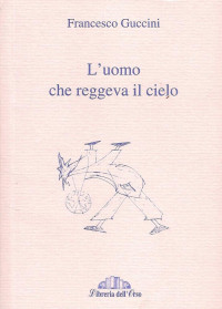 Francesco Guccini — L'uomo che reggeva il cielo