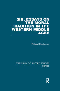 Richard Newhauser; — Sin: Essays on the Moral Tradition in the Western Middle Ages