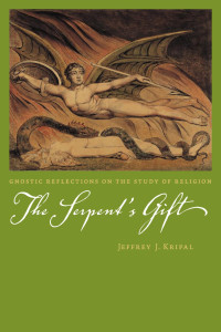 Jeffrey J. Kripal — The Serpent's GIft: Gnostic Reflections on the Study of Religion