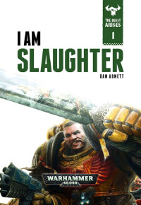 Dan Abnett — I am Slaughter