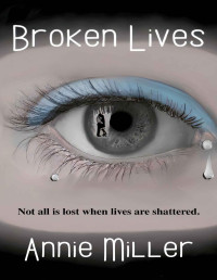 Annie Miller [Miller, Annie] — Broken Lives