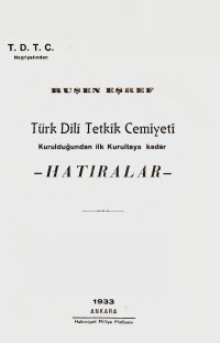 Ruşen Eşref Ünaydın — Türk Dili Tetkik Cemiyeti - Kurulduğundan İlk Kurultaya Kadar - Hatıralar