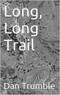Dan Trumble — Long, Long Trail