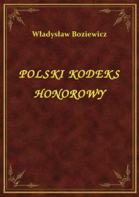 Wladyslaw Boziewicz — Polski Kodeks Honorowy