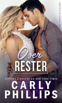 Carly Phillips — Oser Rester (Le Clan Dare Tome 4)