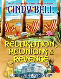 Cindy Bell — Relaxation, reunions & revenge (Dune House Mystery 19)