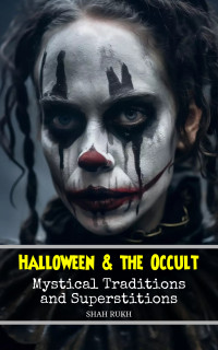 Rukh, Shah — Halloween and the Occult: Mystical Traditions and Superstitions