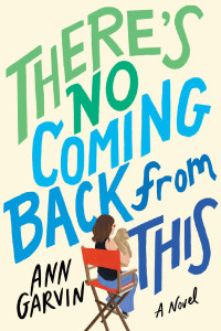 Ann Garvin — There's No Coming Back From This