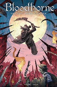 Ales Kot, Piotr Kowalski, Brad Simpson — Bloodborne Vol. 4: The Veil, Torn Asunder (Graphic Novel)