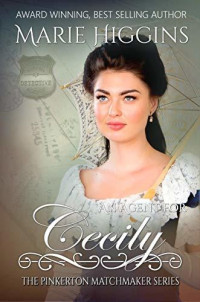 Marie Higgins — An Agent For Cecily (The Pinkerton Matchmakers Book 8)