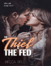 Becca Bell [Bell, Becca] — The Thief and the Fed: “Who will tempt who?”