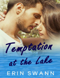 Erin Swann — Temptation at the Lake: A small town family romance (Clear Lake Book 1)