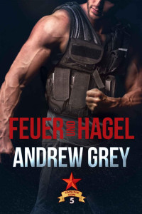 Andrew Grey — Feuer und Hagel (Carlisle Cops 5)