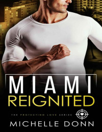 Michelle Donn — Miami Reignited : A Romantic Suspense Novel (The Protecting Love Series #5)