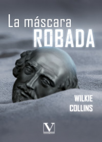 Collins, Wilkie; — La mscara robada