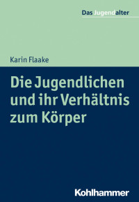 Karin Flaake — Die Jugendlichen und ihr Verhältnis zum Körper