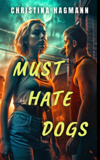 Christina Hagmann — Must Hate Dogs