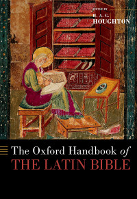 H. A. G. Houghton — The Oxford Handbook of the Latin Bible