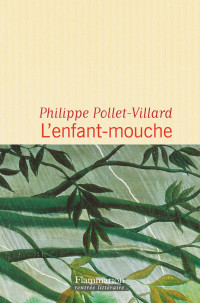 Philippe Pollet-Villard — L'enfant-mouche