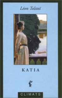 Léon Tolstoï — Katia (Romans) (French Edition)