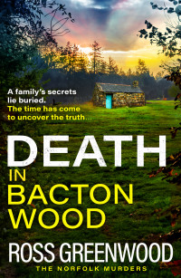 Ross Greenwood — Death in Bacton Wood (The Norfolk Murders)