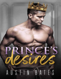 Austin Bates [Bates, Austin] — Prince's Desires: A Fake Relationship Single Dad Romance