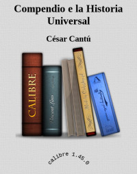 César Cantú — Compendio de la Historia Universal
