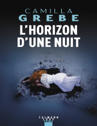 Camilla Grebe — L'Horizon d'une nuit
