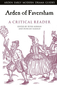 Peter Kirwan;Duncan Salkeld; — Arden of Faversham: A Critical Reader