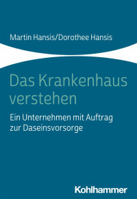 Martin Hansis & Dorothee Hansis — Das Krankenhaus verstehen