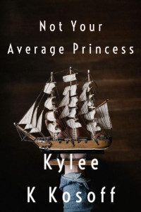 Kylee Kosoff [Kosoff, Kylee] — Not Your Average Princess