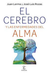 Lerma, Juan & Rozas, José Luis — El cerebro y las enfermedades del alma (NO FICCIÓN) (Spanish Edition)