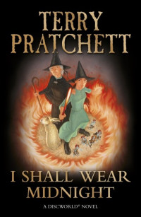 Terry Pratchett — I Shall Wear Midnight