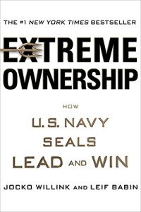 Jocko Willink, Leif Babin — Extreme Ownership: How U.S. Navy SEALs Lead and Win