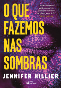 Jennifer Hillier — O que fazemos nas sombras