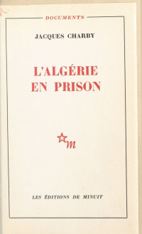 Jacques Charby & André Mandouze — L'Algérie en prison